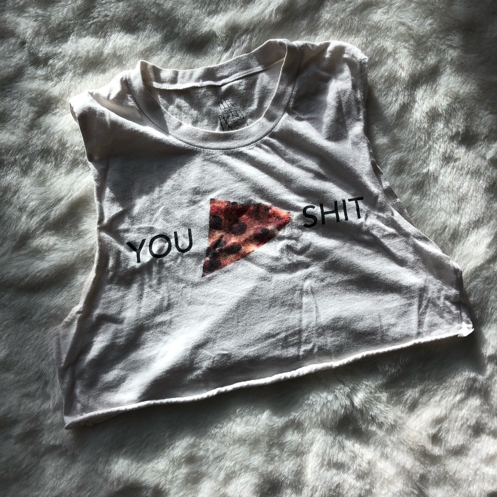 You 🍕 Sh!t cropped top
